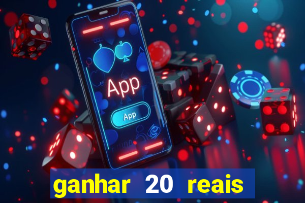 ganhar 20 reais por cadastro
